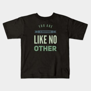 You are a brother like no other Kids T-Shirt